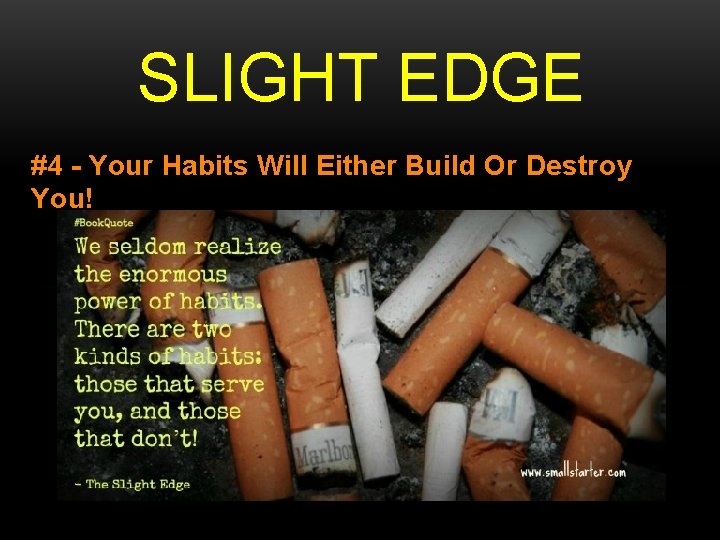 SLIGHT EDGE #4 - Your Habits Will Either Build Or Destroy You! 