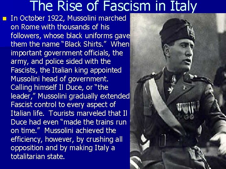 The Rise of Fascism in Italy n In October 1922, Mussolini marched on Rome