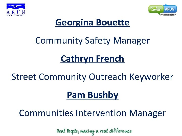 Georgina Bouette Community Safety Manager Cathryn French Street Community Outreach Keyworker Pam Bushby Communities