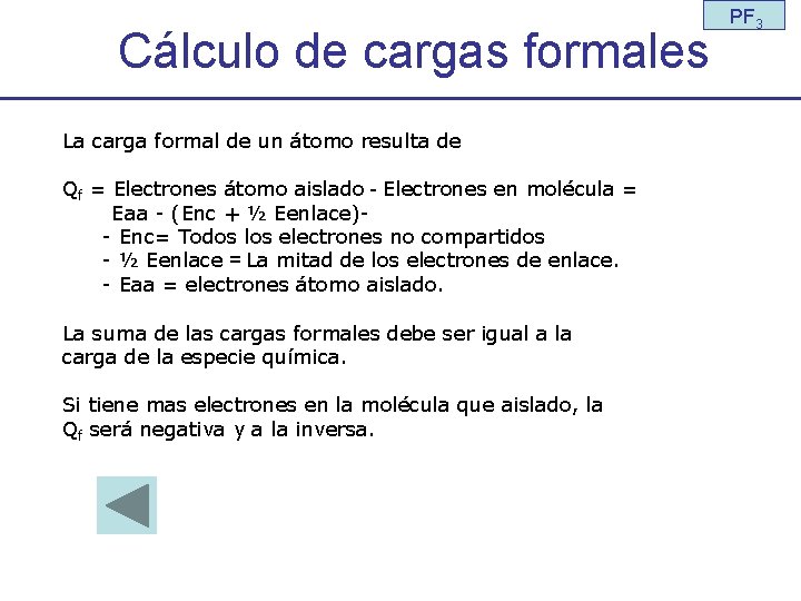 Cálculo de cargas formales La carga formal de un átomo resulta de Qf =