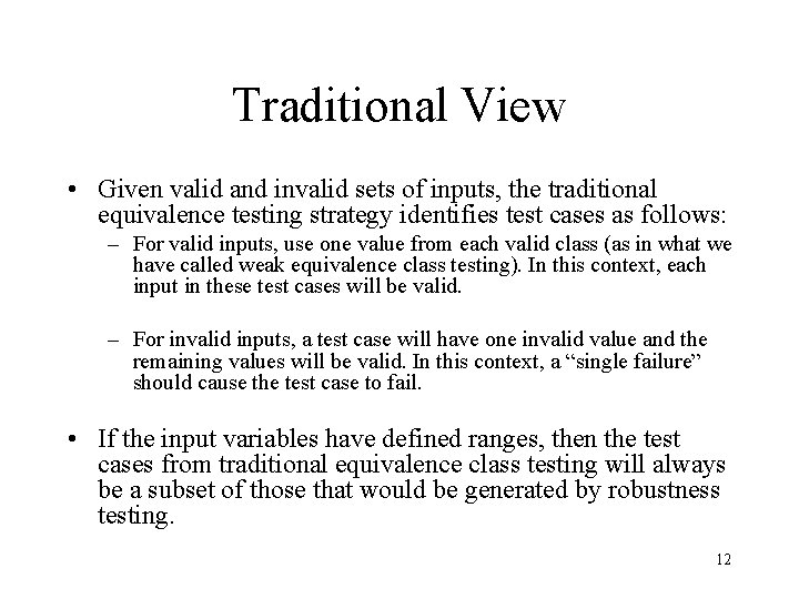 Traditional View • Given valid and invalid sets of inputs, the traditional equivalence testing