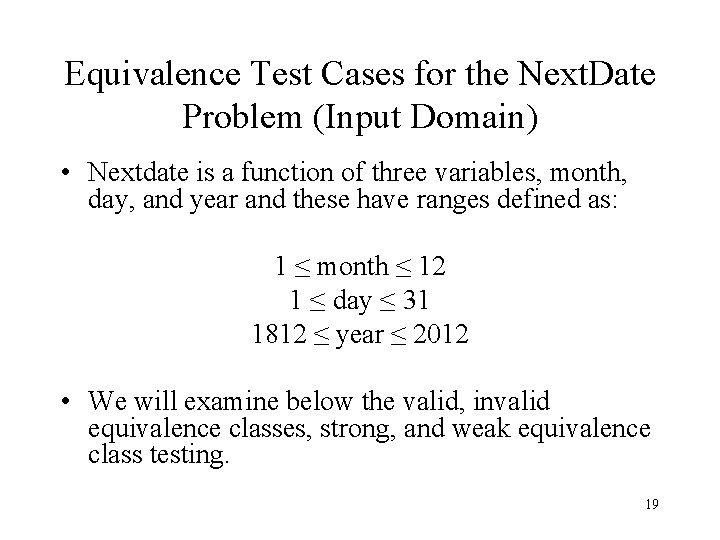 Equivalence Test Cases for the Next. Date Problem (Input Domain) • Nextdate is a