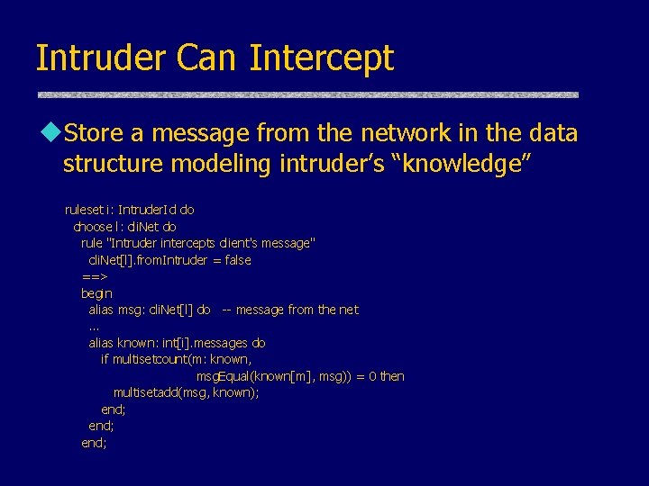 Intruder Can Intercept u. Store a message from the network in the data structure