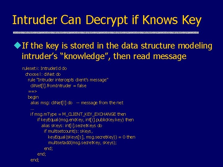 Intruder Can Decrypt if Knows Key u. If the key is stored in the