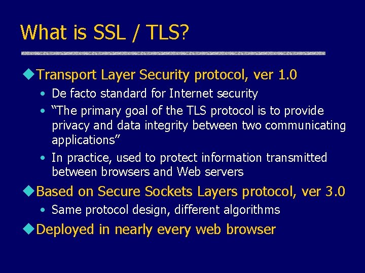 What is SSL / TLS? u. Transport Layer Security protocol, ver 1. 0 •