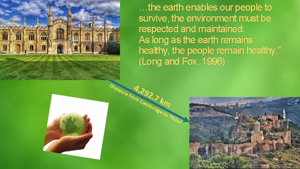 …the earth enables our people to survive, the environment must be respected and maintained.