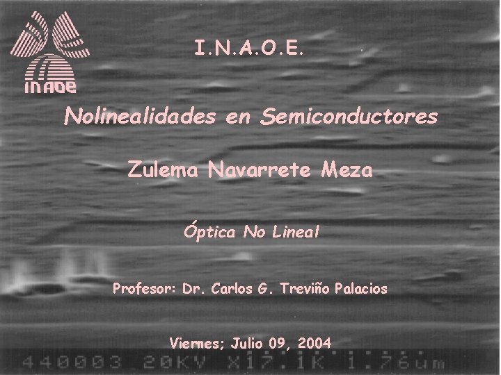 I. N. A. O. E. Nolinealidades en Semiconductores Zulema Navarrete Meza Óptica No Lineal