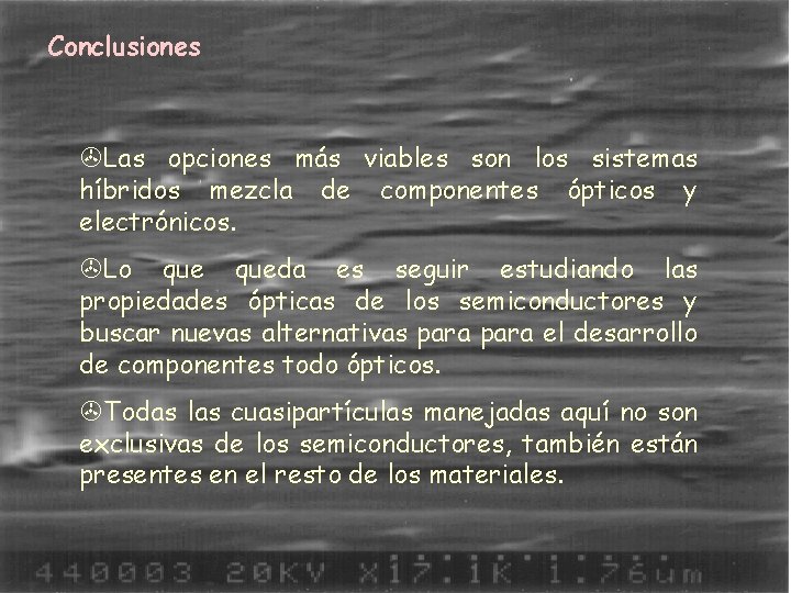 Conclusiones >Las opciones más viables son los sistemas híbridos mezcla de componentes ópticos y