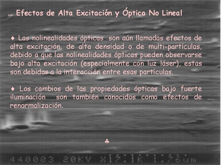 … Efectos de Alta Excitación y Óptica No Lineal ¨ Las nolinealidades ópticas son