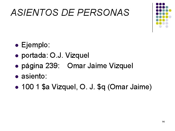 ASIENTOS DE PERSONAS l l l Ejemplo: portada: O. J. Vizquel página 239: Omar