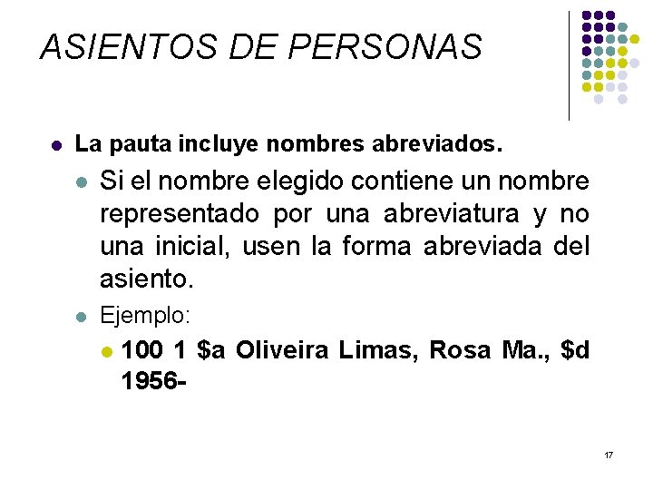 ASIENTOS DE PERSONAS l La pauta incluye nombres abreviados. l Si el nombre elegido