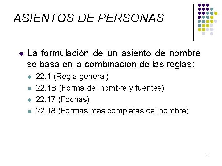 ASIENTOS DE PERSONAS l La formulación de un asiento de nombre se basa en