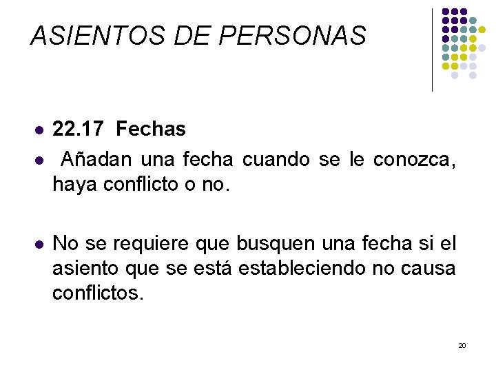 ASIENTOS DE PERSONAS l l l 22. 17 Fechas Añadan una fecha cuando se