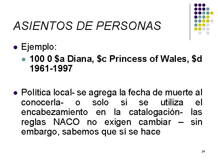 ASIENTOS DE PERSONAS l Ejemplo: l 100 0 $a Diana, $c Princess of Wales,