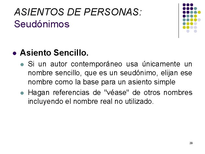 ASIENTOS DE PERSONAS: Seudónimos l Asiento Sencillo. l l Si un autor contemporáneo usa