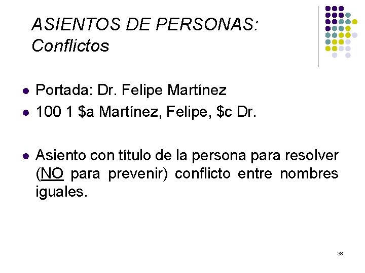 ASIENTOS DE PERSONAS: Conflictos l l l Portada: Dr. Felipe Martínez 100 1 $a