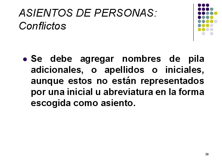 ASIENTOS DE PERSONAS: Conflictos l Se debe agregar nombres de pila adicionales, o apellidos