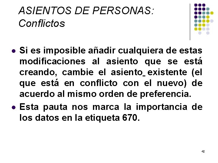 ASIENTOS DE PERSONAS: Conflictos l l Si es imposible añadir cualquiera de estas modificaciones