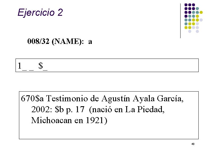 Ejercicio 2 008/32 (NAME): a 1_ _ $_ 670$a Testimonio de Agustín Ayala García,