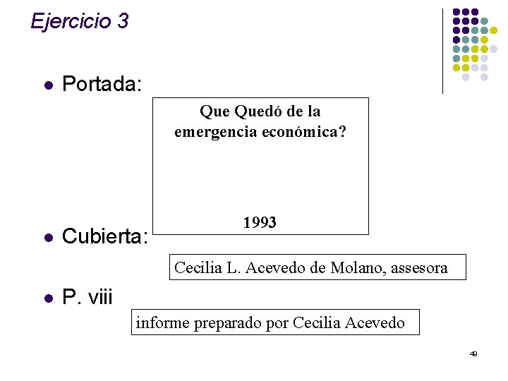Ejercicio 3 l Portada: Quedó de la emergencia económica? l Cubierta: 1993 Cecilia L.
