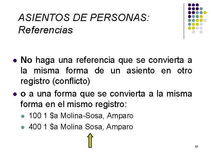 ASIENTOS DE PERSONAS: Referencias l l No haga una referencia que se convierta a