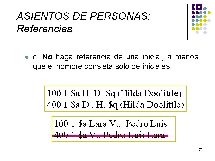 ASIENTOS DE PERSONAS: Referencias l c. No haga referencia de una inicial, a menos