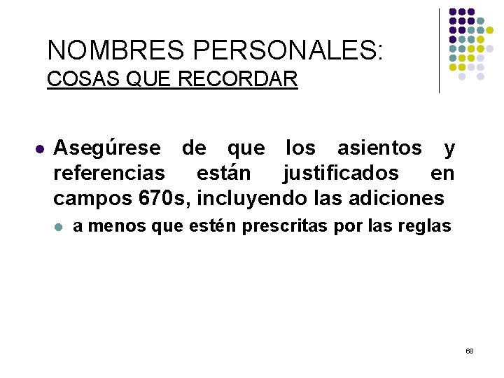 NOMBRES PERSONALES: COSAS QUE RECORDAR l Asegúrese de que los asientos y referencias están