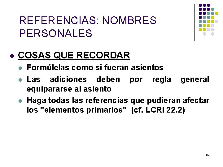 REFERENCIAS: NOMBRES PERSONALES l COSAS QUE RECORDAR l l l Formúlelas como si fueran