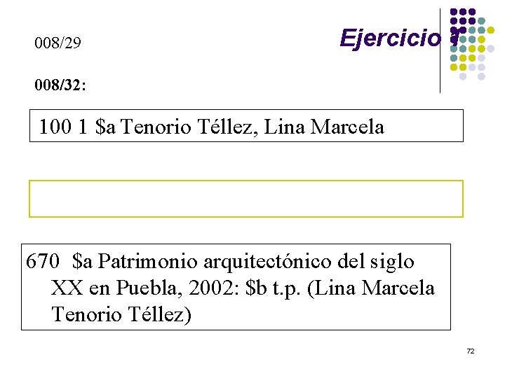 008/29 Ejercicio 1 008/32: 100 1 $a Tenorio Téllez, Lina Marcela 670 $a Patrimonio