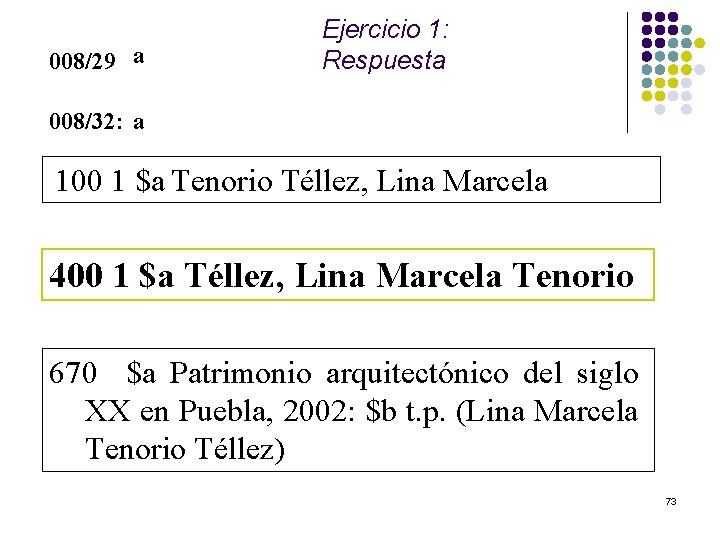 008/29 a Ejercicio 1: Respuesta 008/32: a 100 1 $a Tenorio Téllez, Lina Marcela