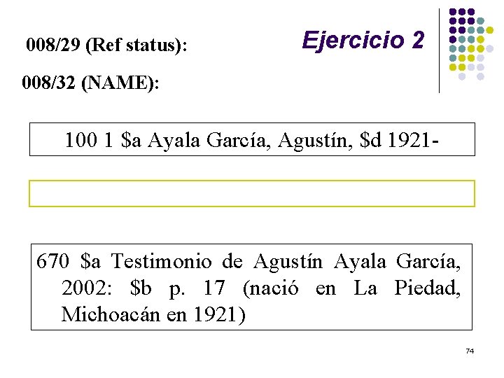 008/29 (Ref status): Ejercicio 2 008/32 (NAME): 100 1 $a Ayala García, Agustín, $d
