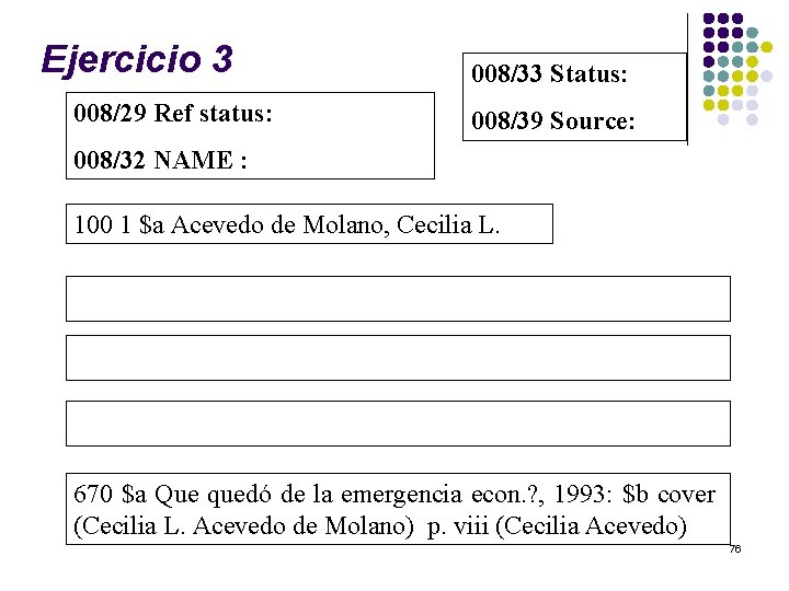 Ejercicio 3 008/29 Ref status: 008/33 Status: 008/39 Source: 008/32 NAME : 100 1