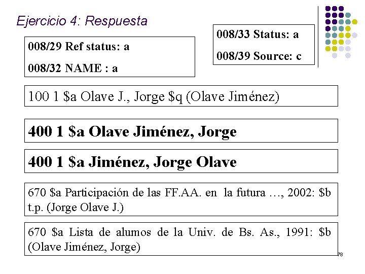  Ejercicio 4: Respuesta 008/29 Ref status: a 008/32 NAME : a 008/33 Status: