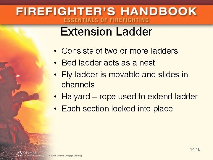 Extension Ladder • Consists of two or more ladders • Bed ladder acts as