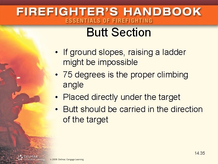 Butt Section • If ground slopes, raising a ladder might be impossible • 75