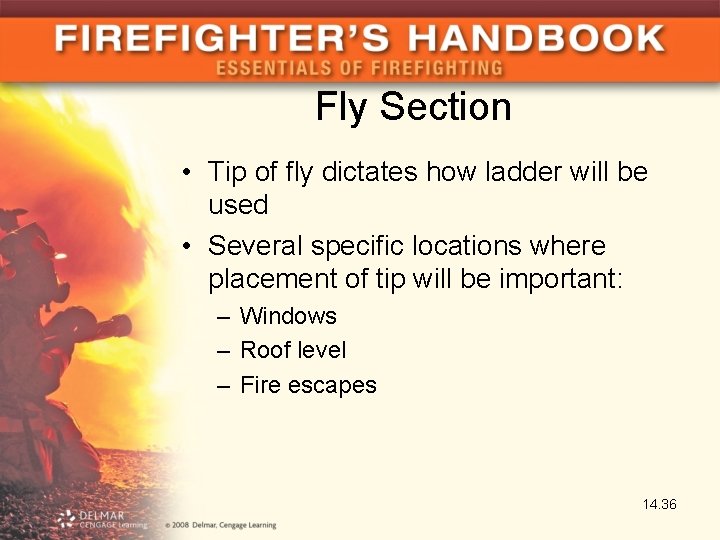 Fly Section • Tip of fly dictates how ladder will be used • Several