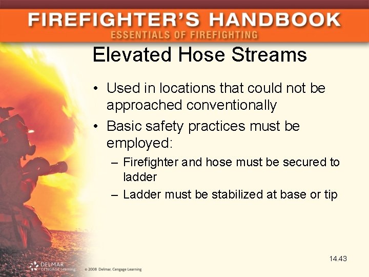 Elevated Hose Streams • Used in locations that could not be approached conventionally •