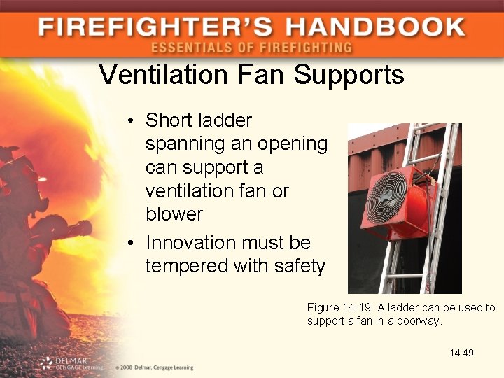 Ventilation Fan Supports • Short ladder spanning an opening can support a ventilation fan