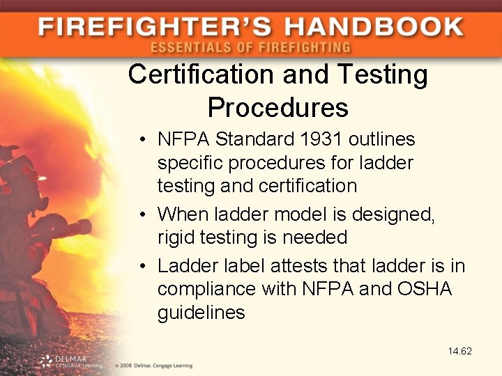 Certification and Testing Procedures • NFPA Standard 1931 outlines specific procedures for ladder testing