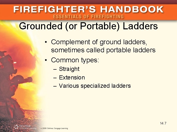 Grounded (or Portable) Ladders • Complement of ground ladders, sometimes called portable ladders •