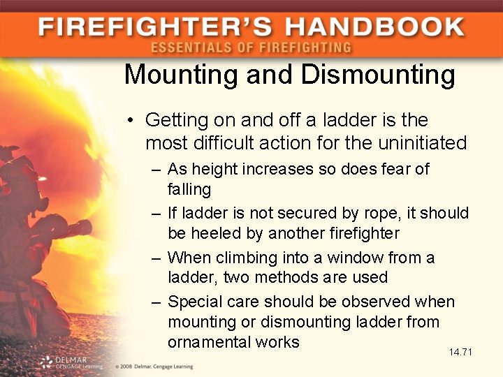 Mounting and Dismounting • Getting on and off a ladder is the most difficult