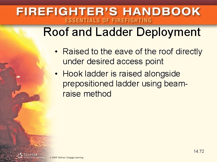 Roof and Ladder Deployment • Raised to the eave of the roof directly under