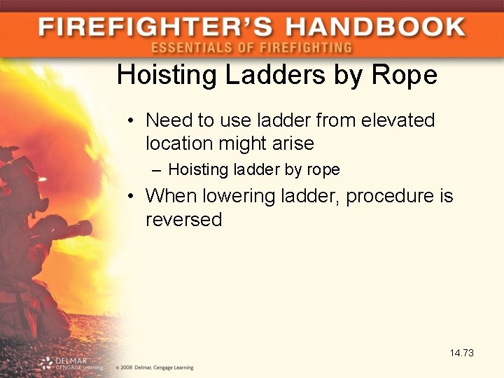 Hoisting Ladders by Rope • Need to use ladder from elevated location might arise