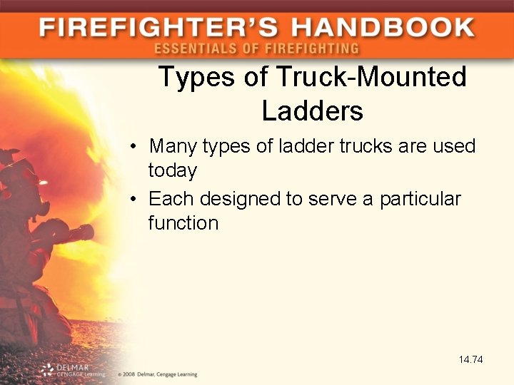 Types of Truck-Mounted Ladders • Many types of ladder trucks are used today •