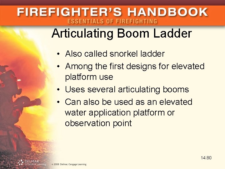 Articulating Boom Ladder • Also called snorkel ladder • Among the first designs for