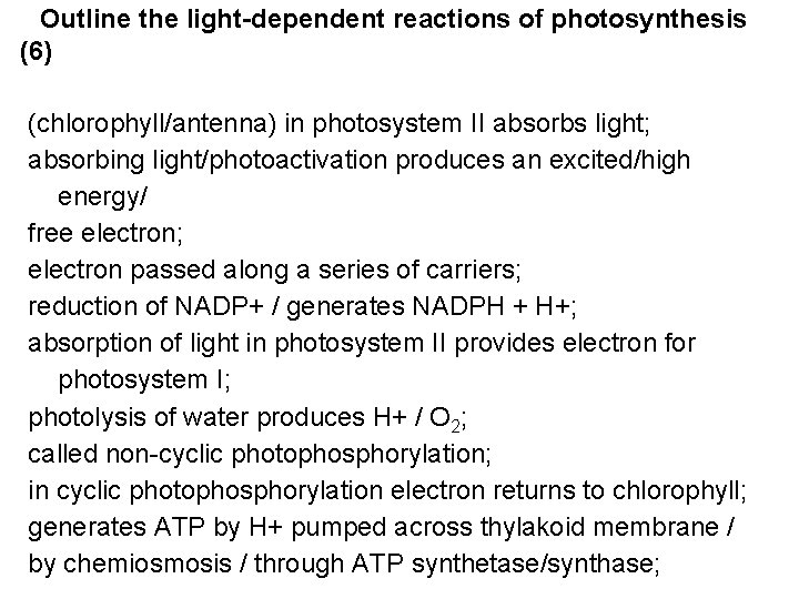 Outline the light-dependent reactions of photosynthesis (6) (chlorophyll/antenna) in photosystem II absorbs light; absorbing