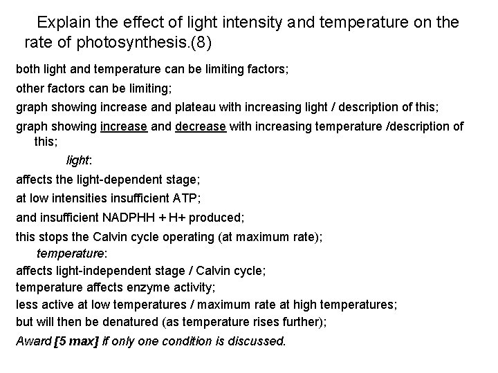 Explain the effect of light intensity and temperature on the rate of photosynthesis. (8)