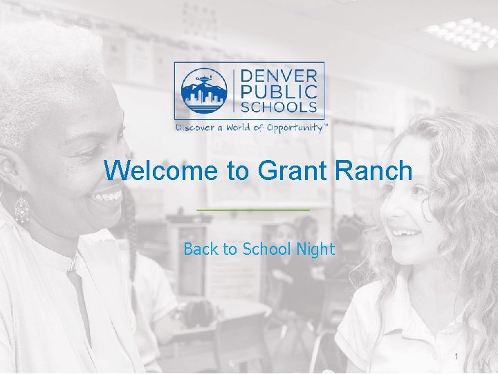 Welcome to Grant Ranch Back to School Night 1 