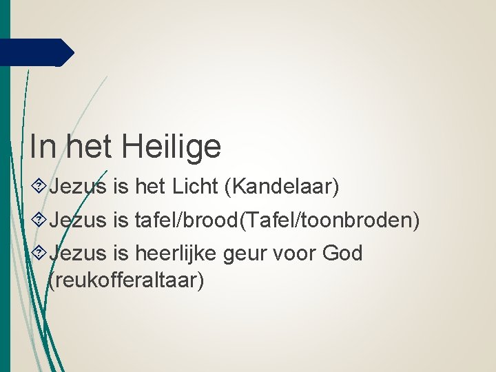 In het Heilige Jezus is het Licht (Kandelaar) Jezus is tafel/brood(Tafel/toonbroden) Jezus is heerlijke