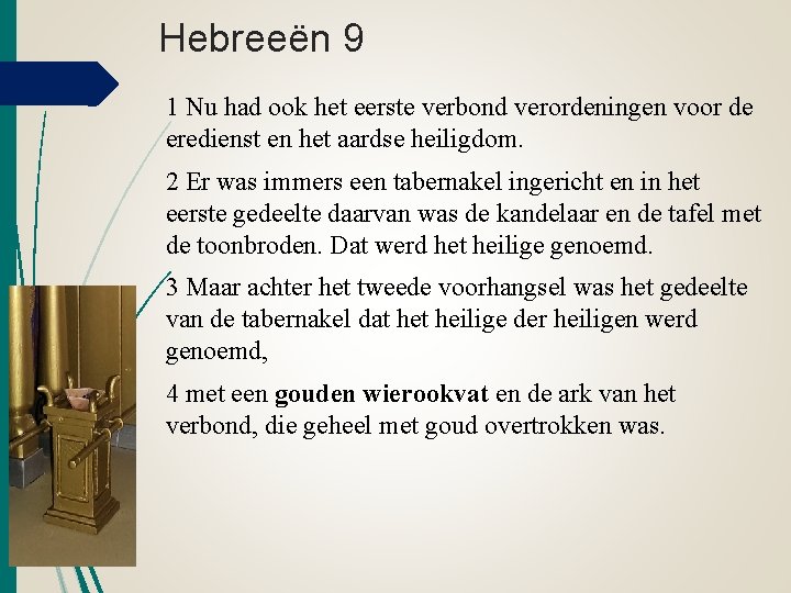 Hebreeën 9 1 Nu had ook het eerste verbond verordeningen voor de eredienst en